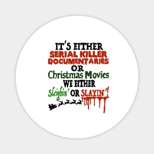 It’s either Serial Killer Documentaries or Christmas Movies Magnet